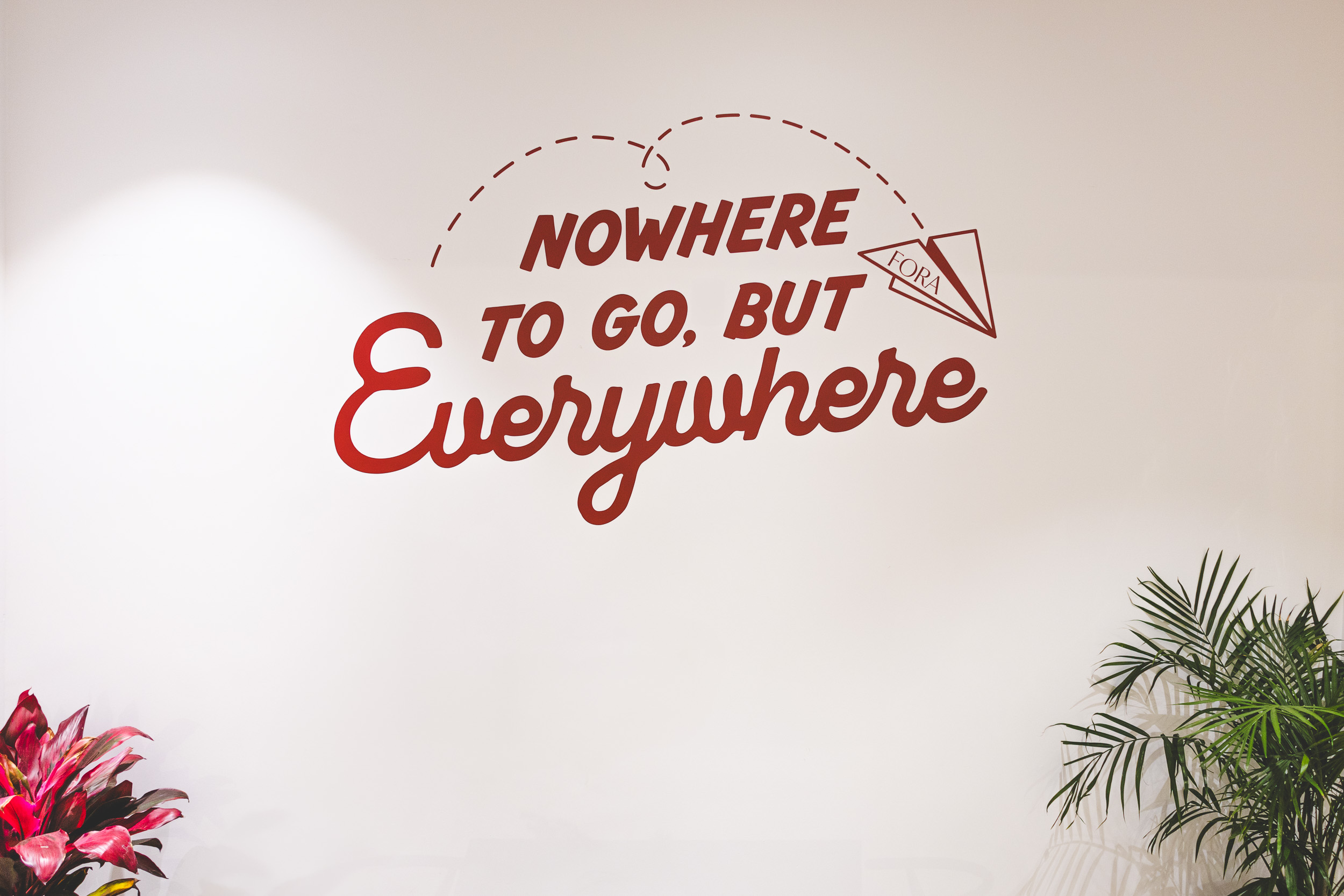 Nowhere to Go But Everywhere — Fora wall lettering